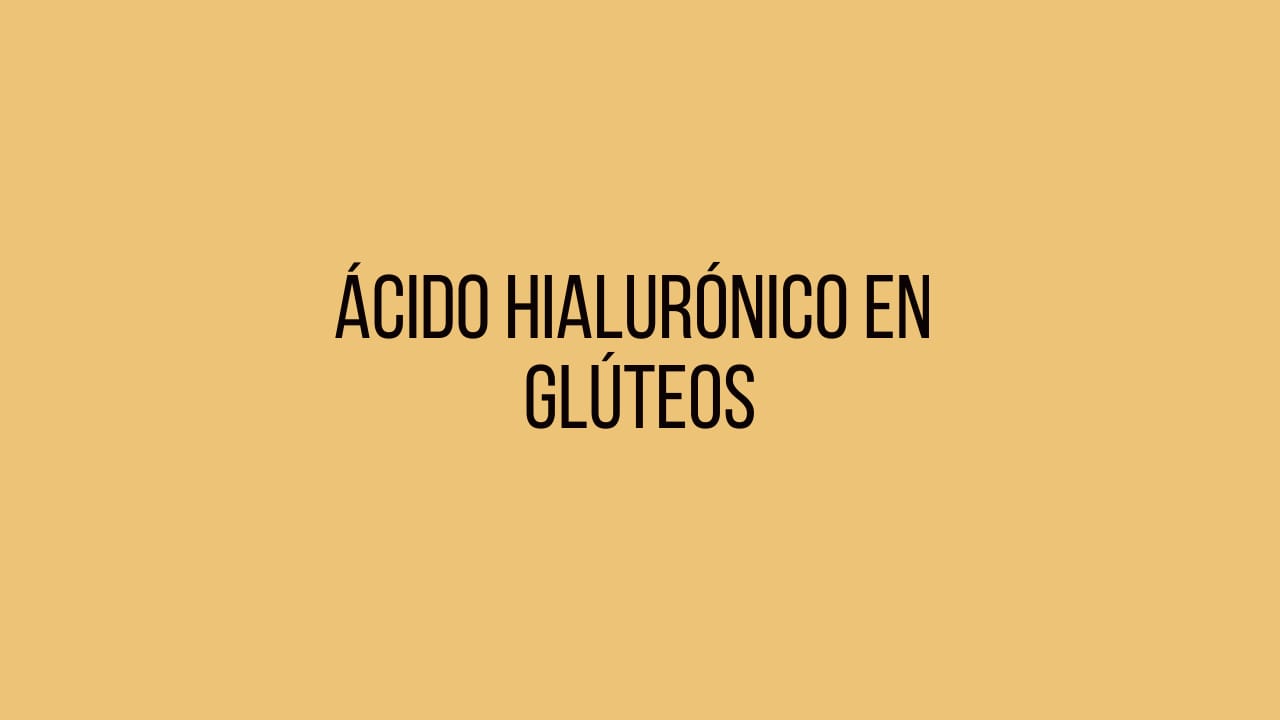 acido hialuronico en gluteos