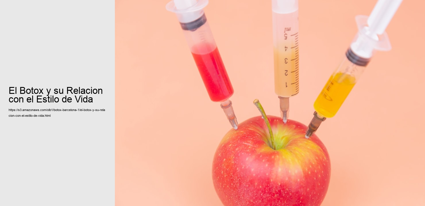 El Botox y su Relacion con el Estilo de Vida