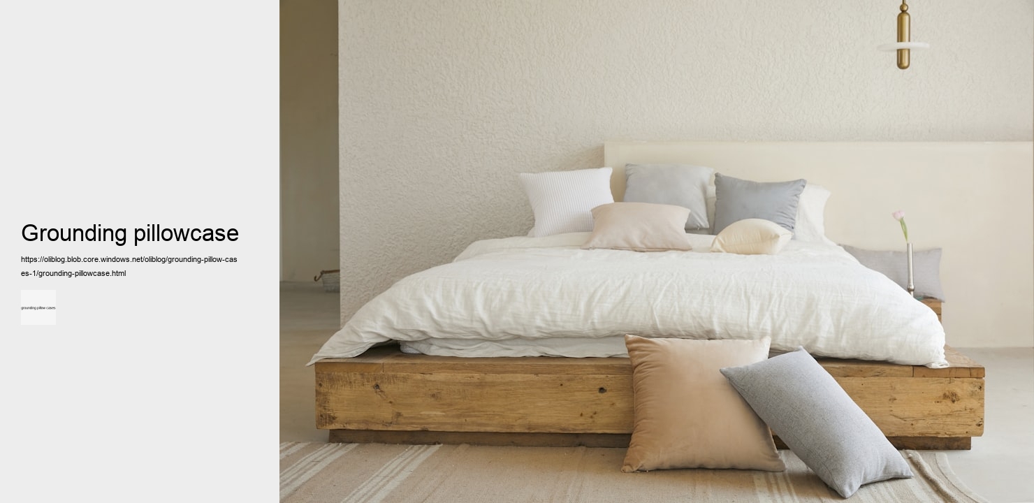 grounding pillowcase