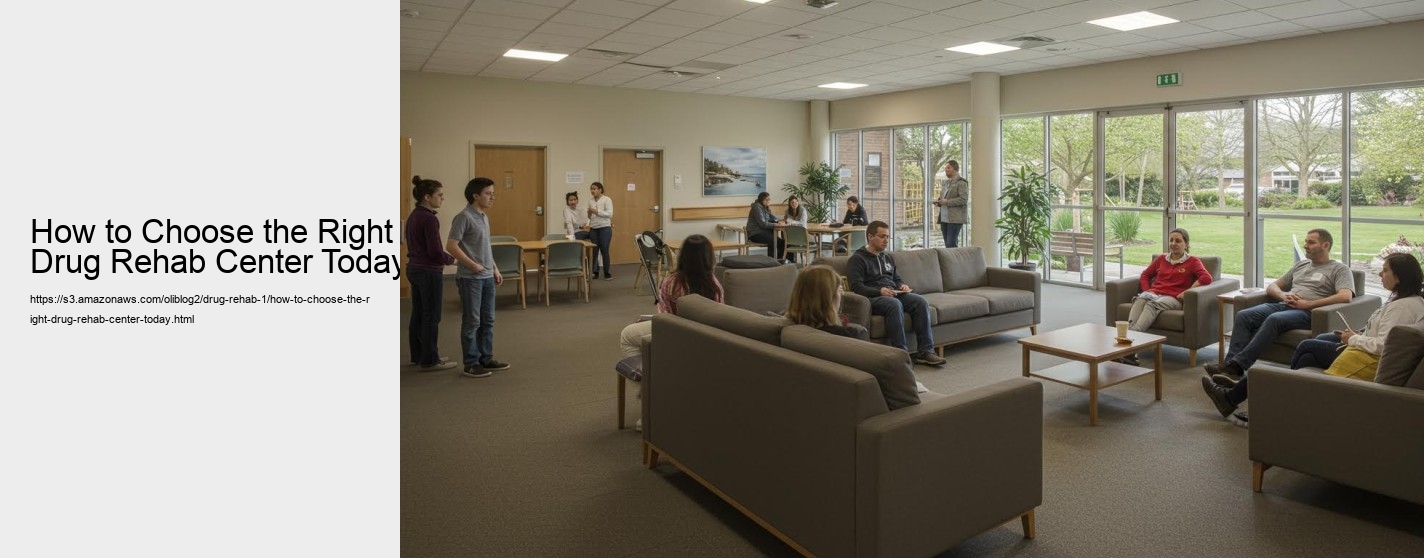 How to Choose the Right Drug Rehab Center Today