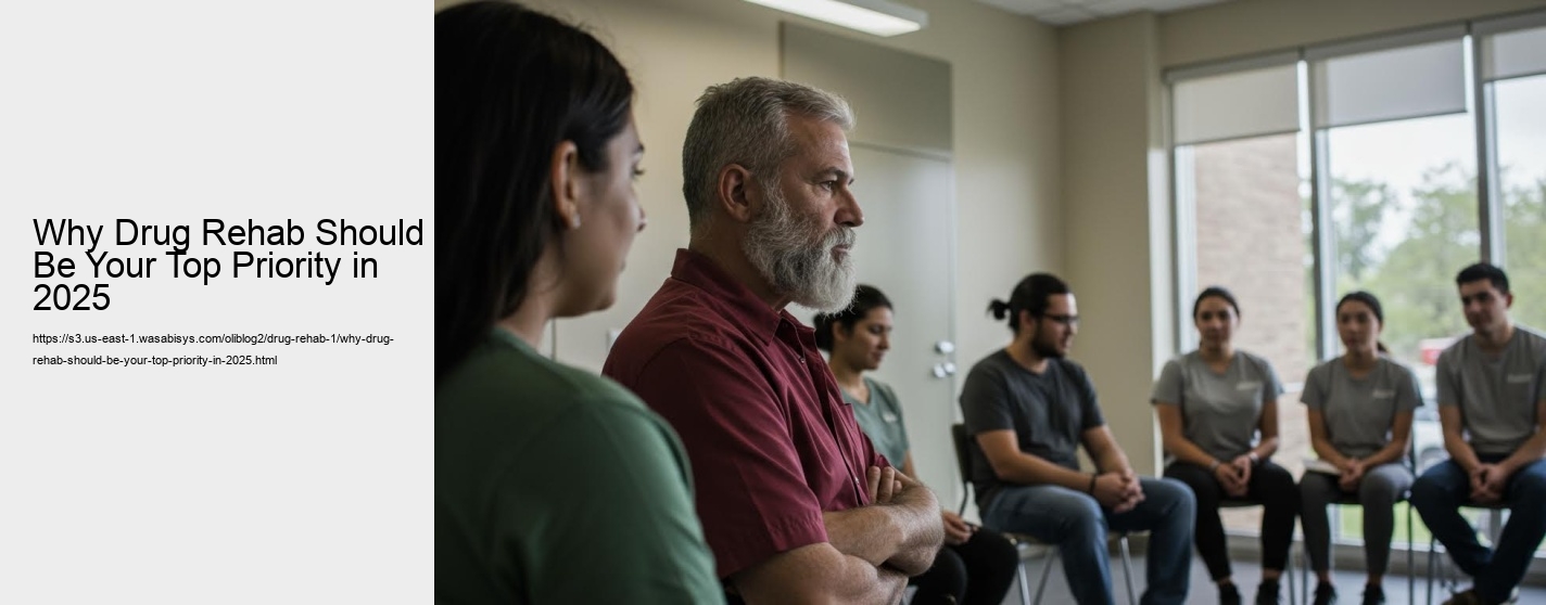 Why Drug Rehab Should Be Your Top Priority in 2025