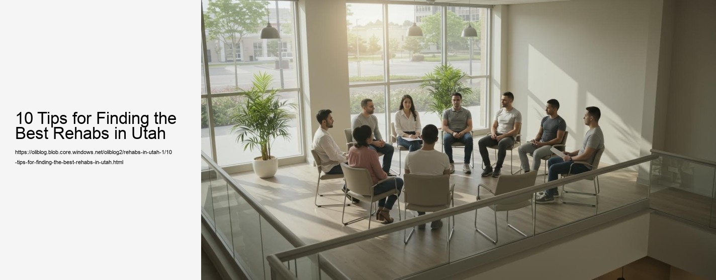 10 Tips for Finding the Best Rehabs in Utah