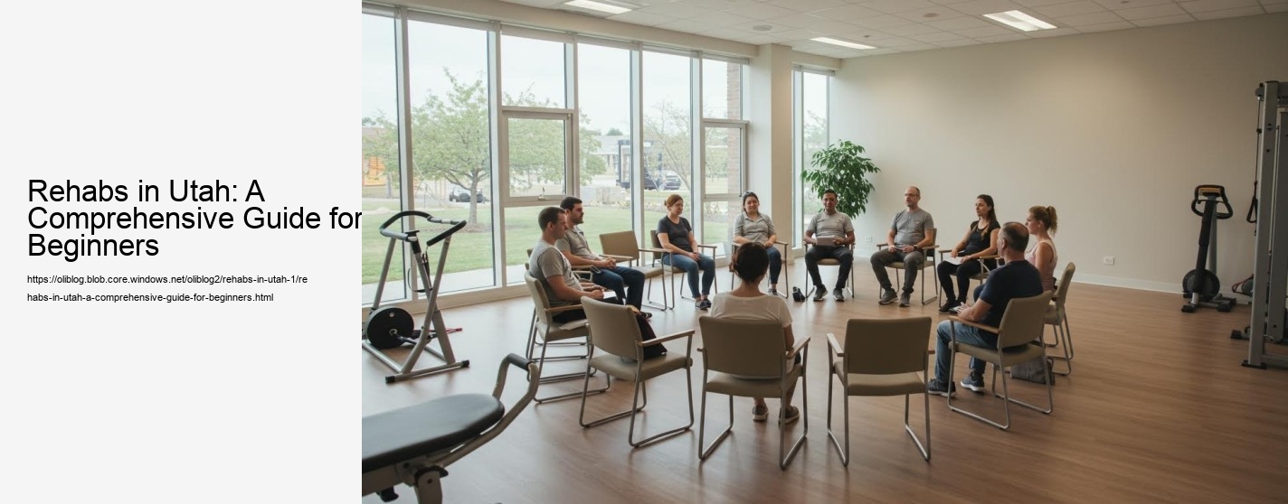 Rehabs in Utah: A Comprehensive Guide for Beginners