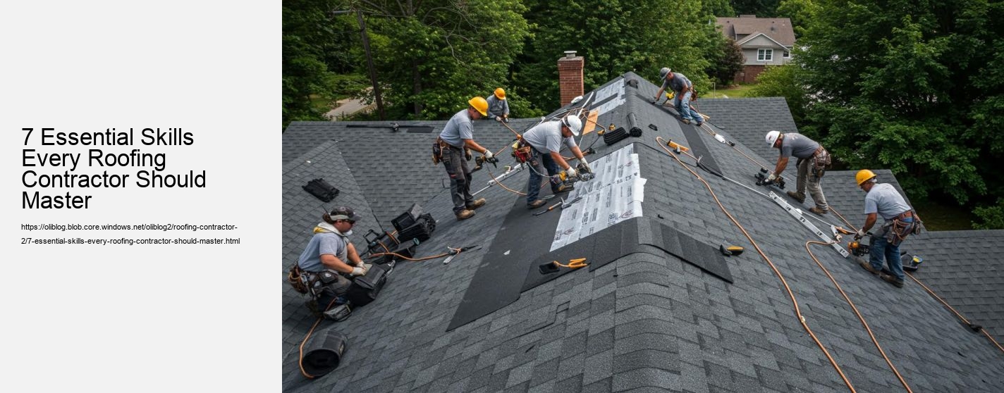 7 Essential Skills Every Roofing Contractor Should Master