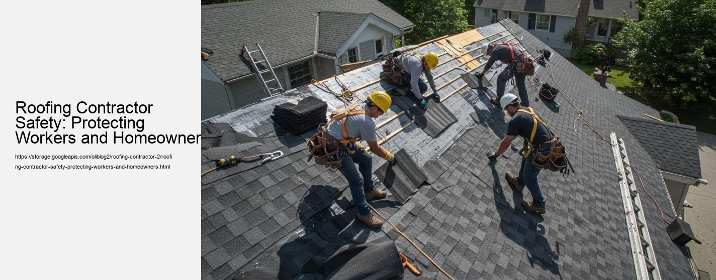 Roofing Contractor Safety: Protecting Workers and Homeowners