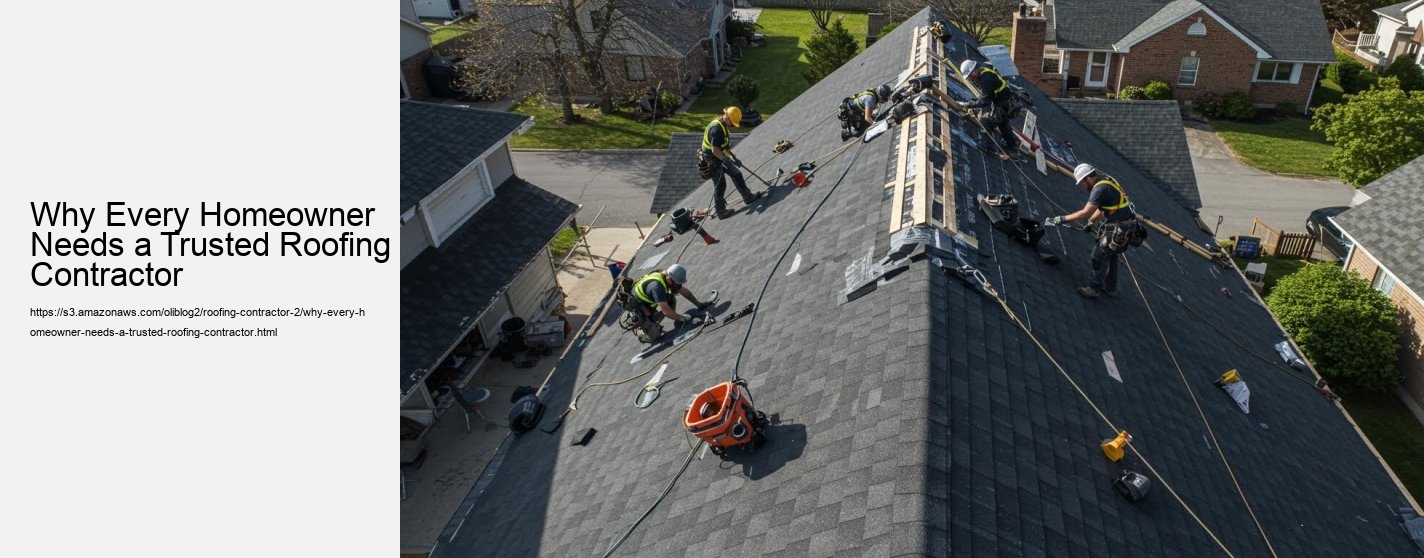 Why Every Homeowner Needs a Trusted Roofing Contractor